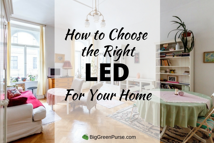 6 Steps That Guarantee You'll Choose The Right LED For Your Home